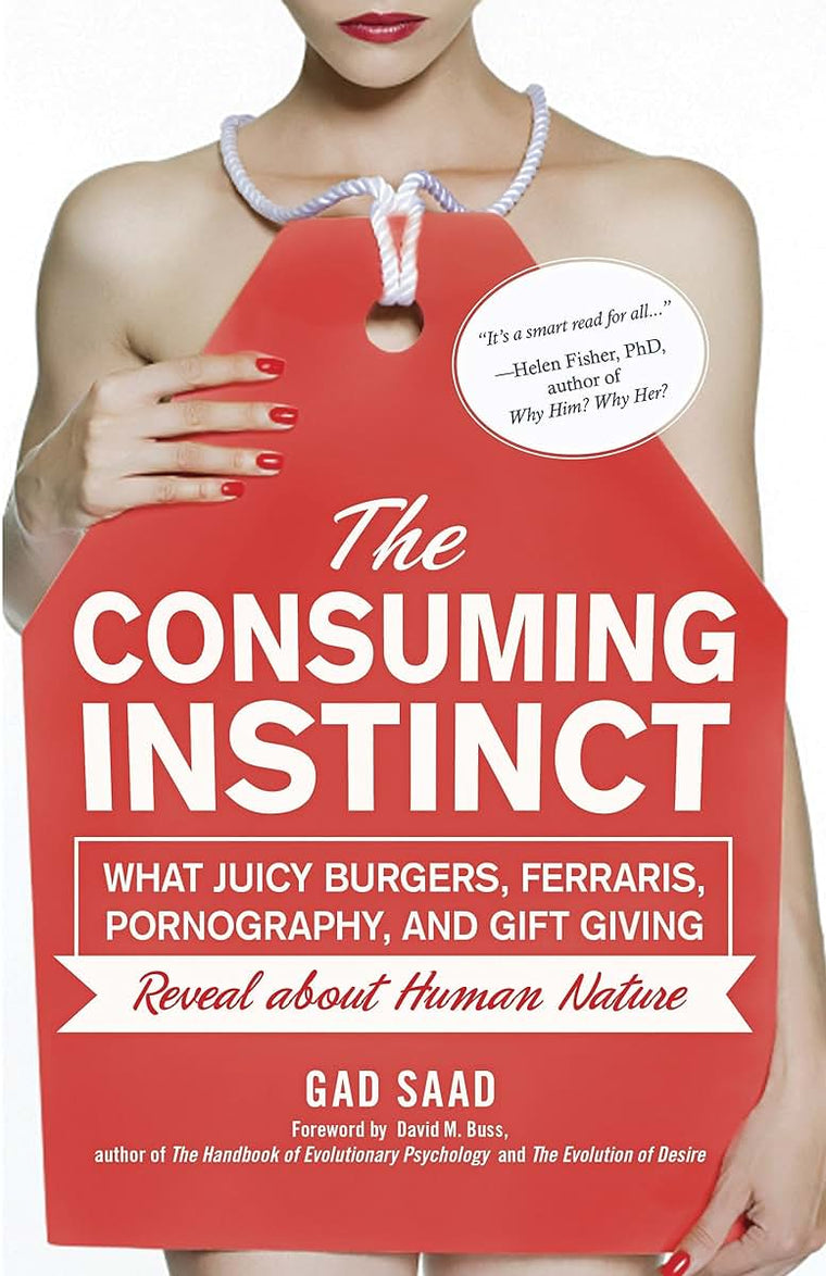The Consuming Instinct: What Juicy Burgers, Ferraris, Pornog