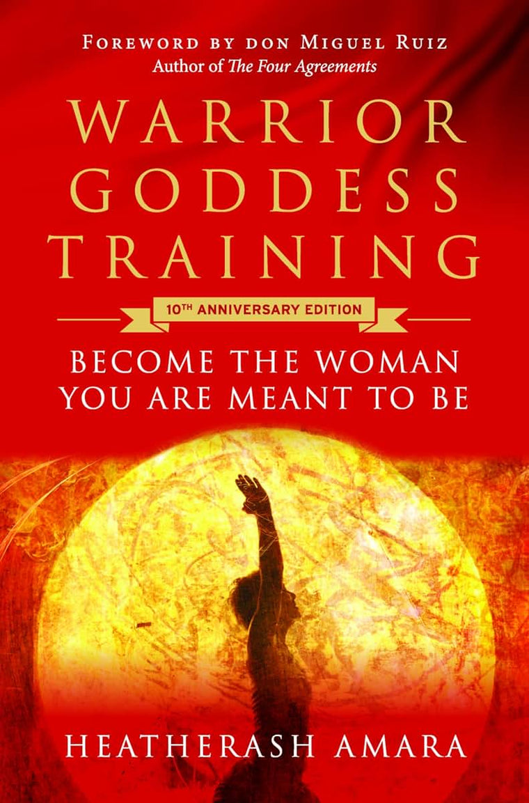 Warrior Goddess Training: Become the Woman You Are Meant to Be (10th Anniversary Deluxe Hardcover Keepsake Edition with Ribbon Marker)
