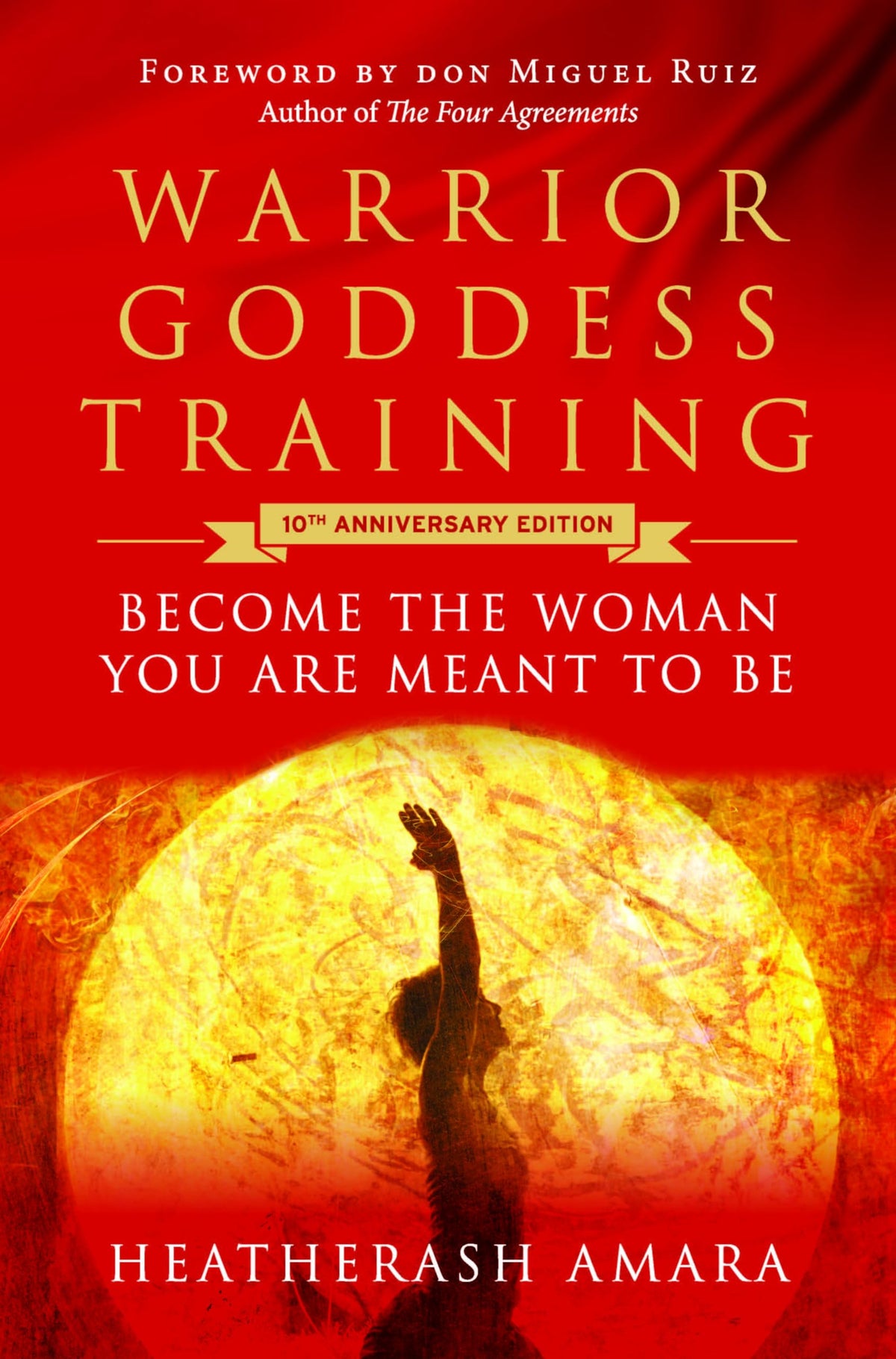 Warrior Goddess Training: Become the Woman You Are Meant to Be (10th Anniversary Deluxe Hardcover Keepsake Edition with Ribbon Marker)