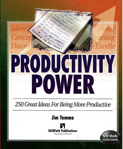 Productivity Power: Two Hundred Fifty Ideas for Being More Productive (Self-Study Sourcebook Series)