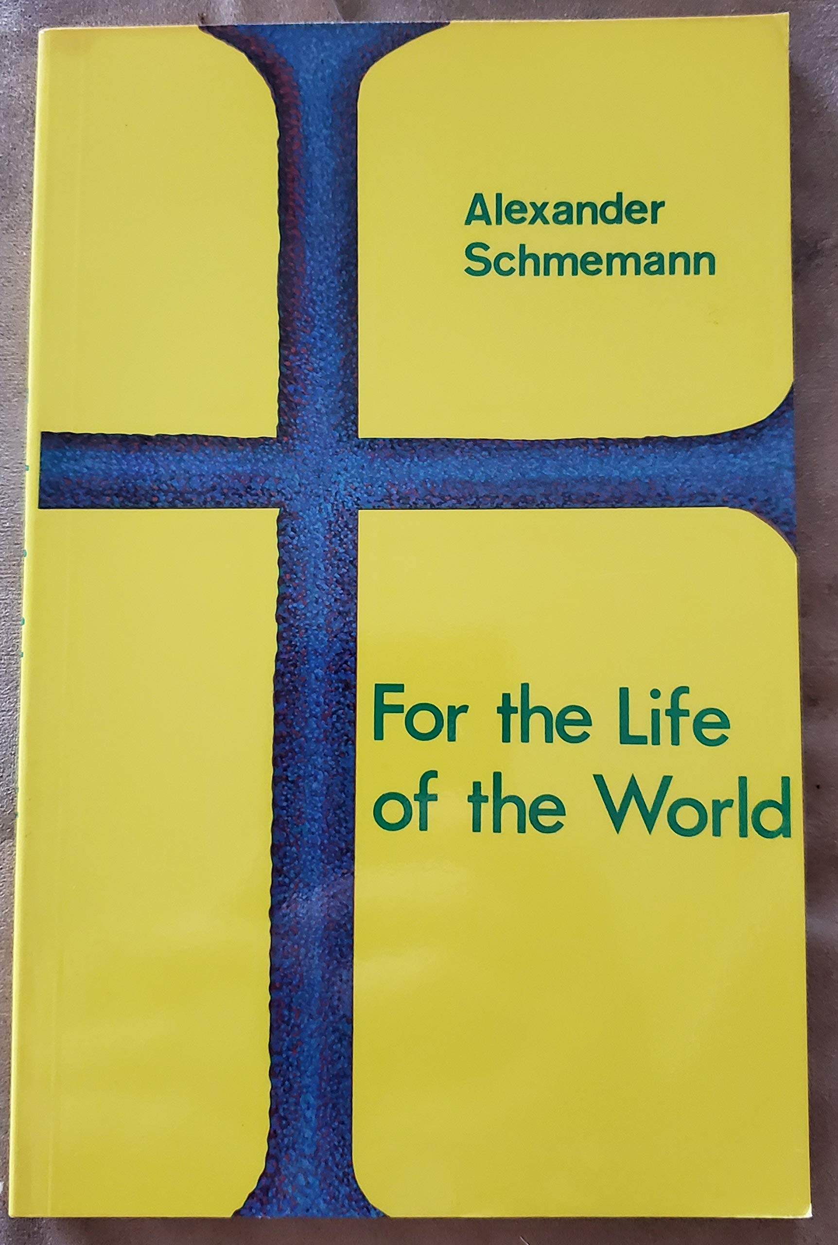 For the Life of the World: Sacraments and Orthodoxy