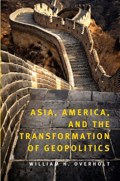 Asia, America, and the Transformation of Geopolitics