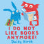 I Do Not Like Books Anymore!