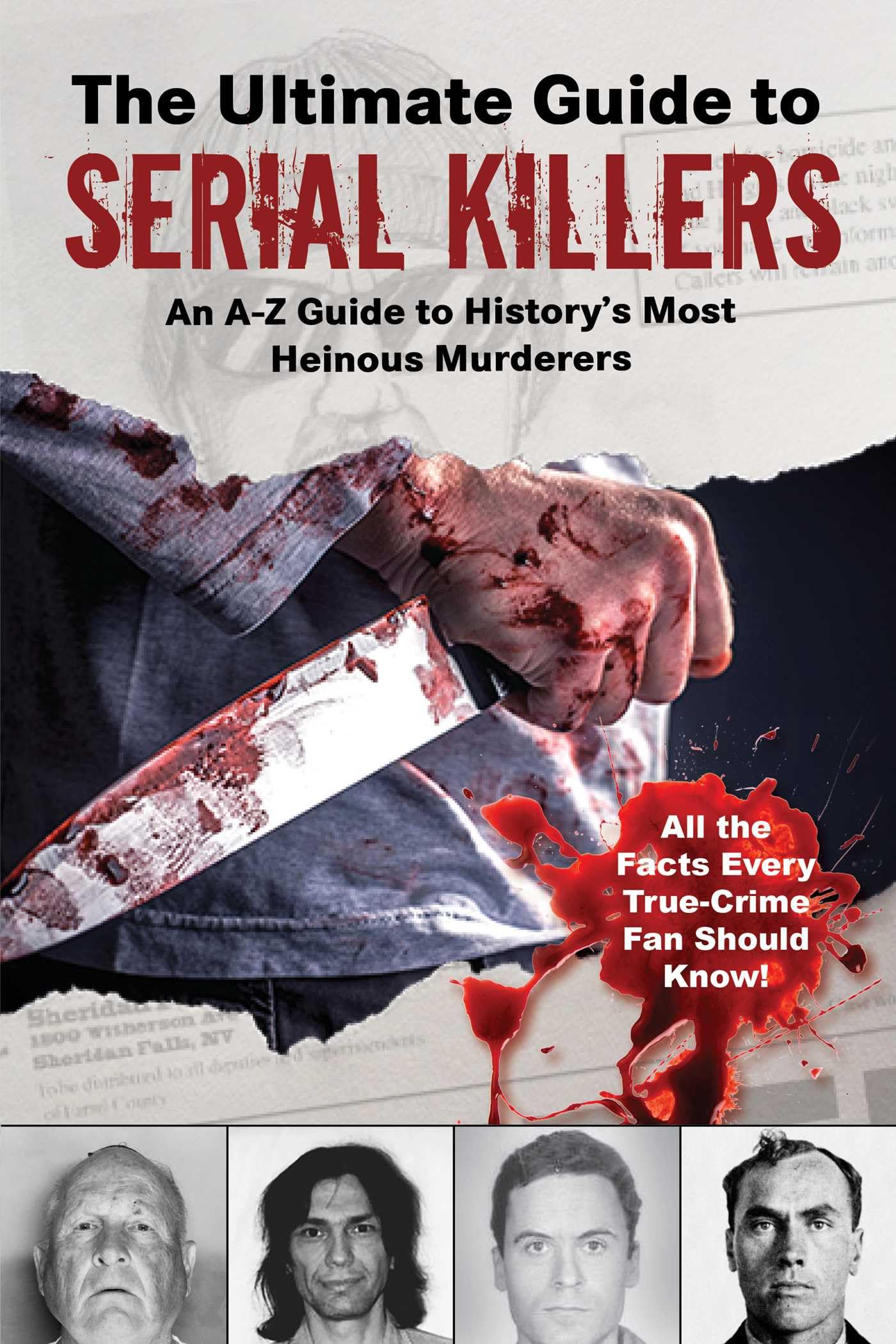The Ultimate Guide to Serial Killers: An A-Z Guide to History's Most Heinous Murderers (Wikipedia Books Series)