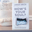 How's Your Soul?: Why Everything that Matters Starts with the Inside You