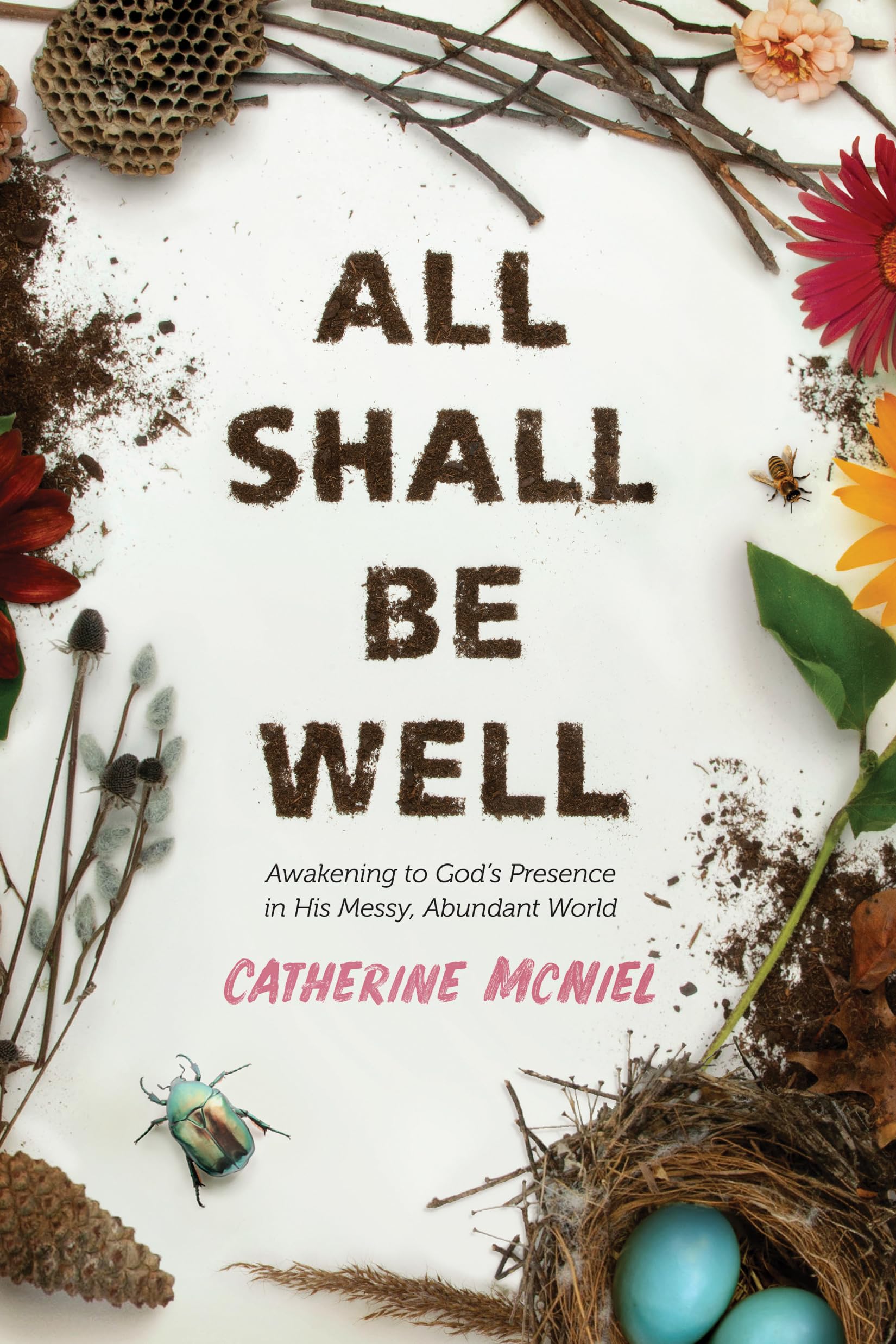 All Shall Be Well: Awakening to Gods Presence in His Messy, Abundant World
