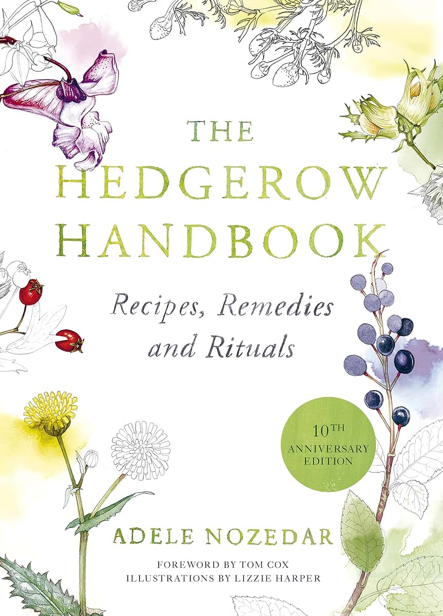 The Hedgerow Handbook: Recipes, Remedies and Rituals