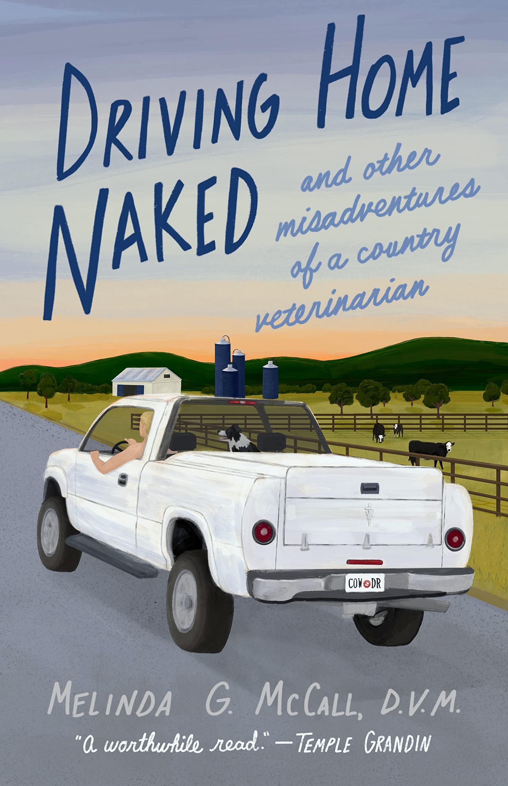 Driving Home Naked: And Other Misadventures of a Country Veterinarian