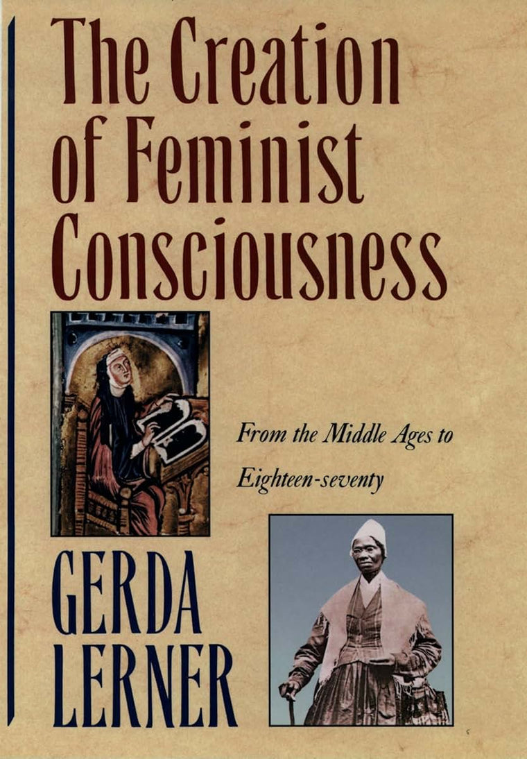 The Creation of Feminist Consciousness: From the Middle Ages