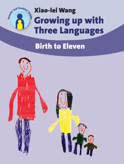 Growing up with Three Languages: Birth to Eleven (Parents' and Teachers' Guides, 11)