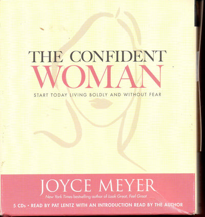The Confident Woman: Start Today Living Boldly and Without Fear