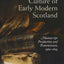 The Literary Culture of Early Modern Scotland: Manuscript Production and Transmission, 1560-1625