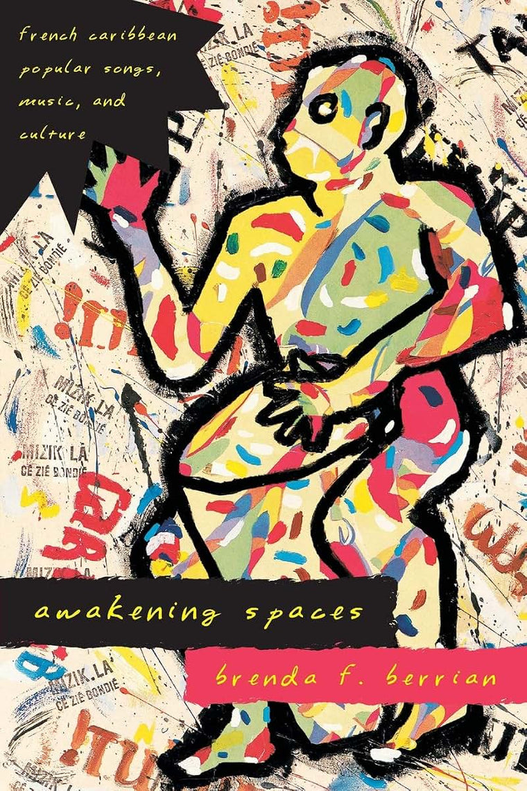 Awakening Spaces: French Caribbean Popular Songs, Music, and Culture (Chicago Studies in Ethnomusicology)