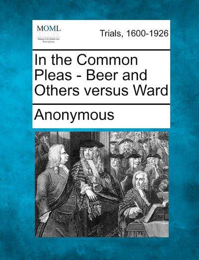 In the Common Pleas - Beer and Others Versus Ward