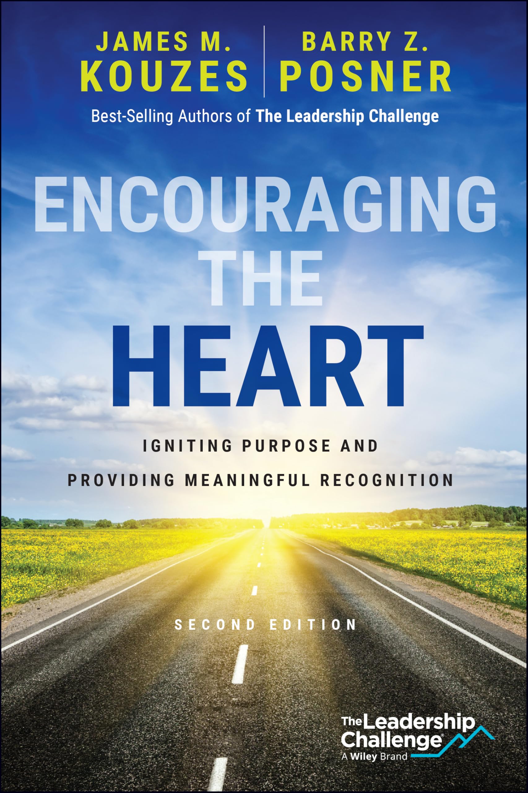 Encouraging the Heart: Igniting Purpose and Providing Meaningful Recognition (J-B Leadership Challenge: Kouzes/Posner)