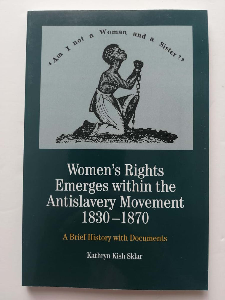 Women's Rights Emerges within the Anti-Slavery Movement, 1830-1870: A Brief History with Documents (The Bedford Series in History and Culture)