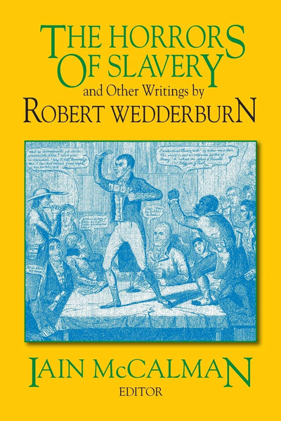 The Horrors of Slavery: and Other Writings by Robert Wedderburn