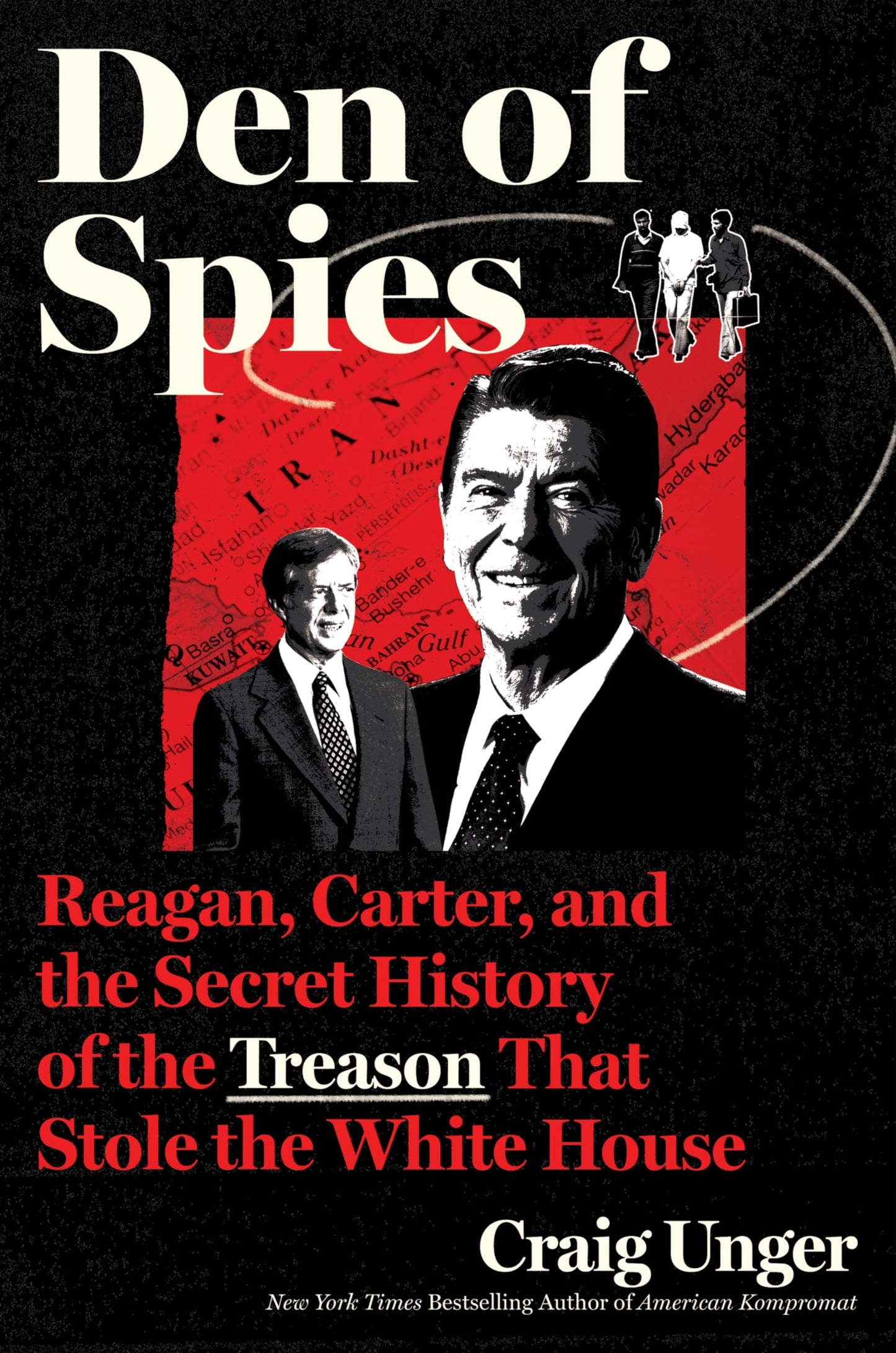 Den of Spies: Reagan, Carter, and the Secret History of the