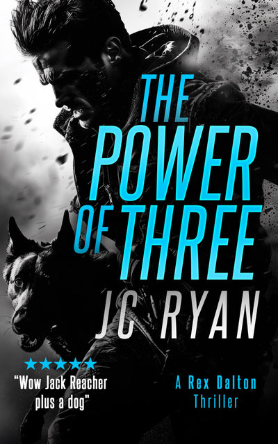 The Power of Three: A Rex Dalton Thriller (Rex Dalton K9 Thrillers, 1)