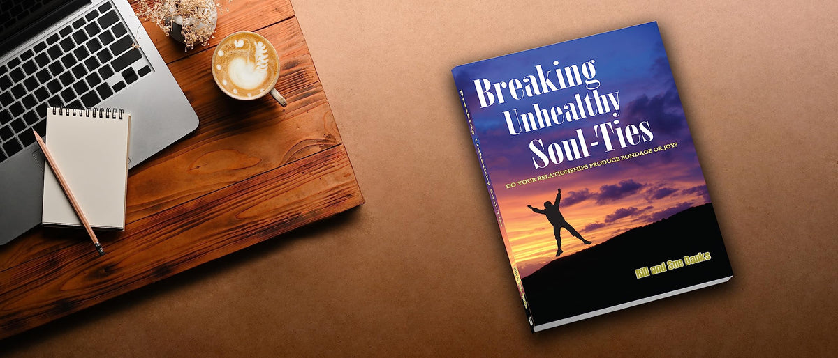 Breaking Unhealthy Soul Ties: Do Your Relationships Produce Bondage or Joy?