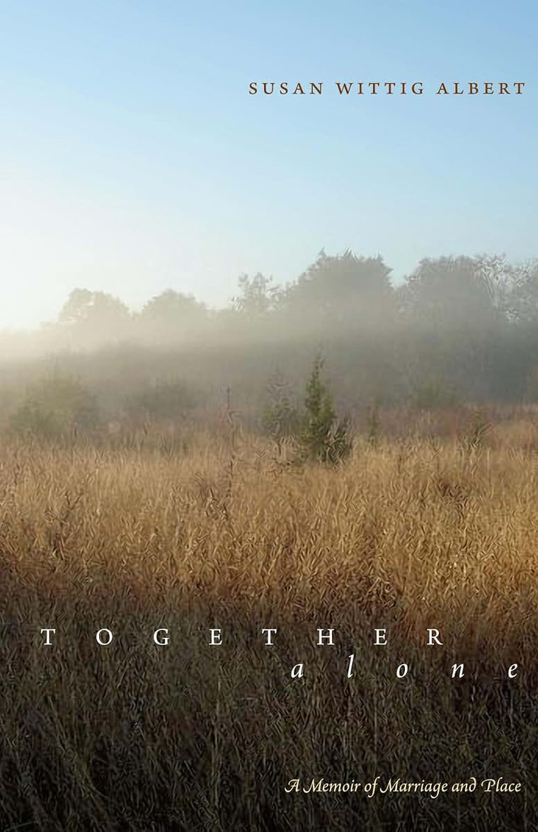 Together, Alone: A Memoir of Marriage and Place (Southwestern Writers Collection Series, Wittliff Collections at Texas State University)