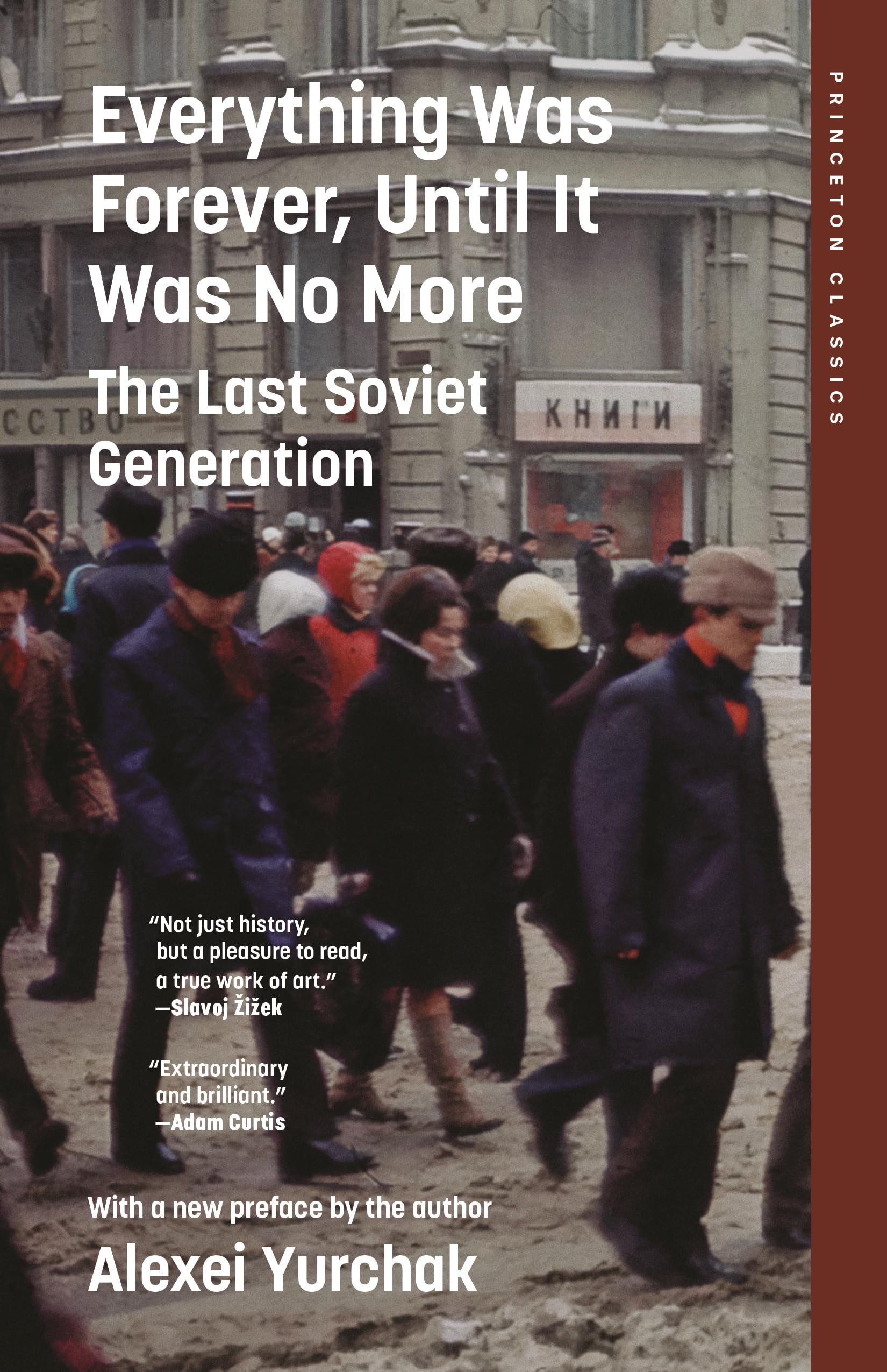 Everything Was Forever, Until It Was No More: The Last Soviet Generation (Princeton Classics)