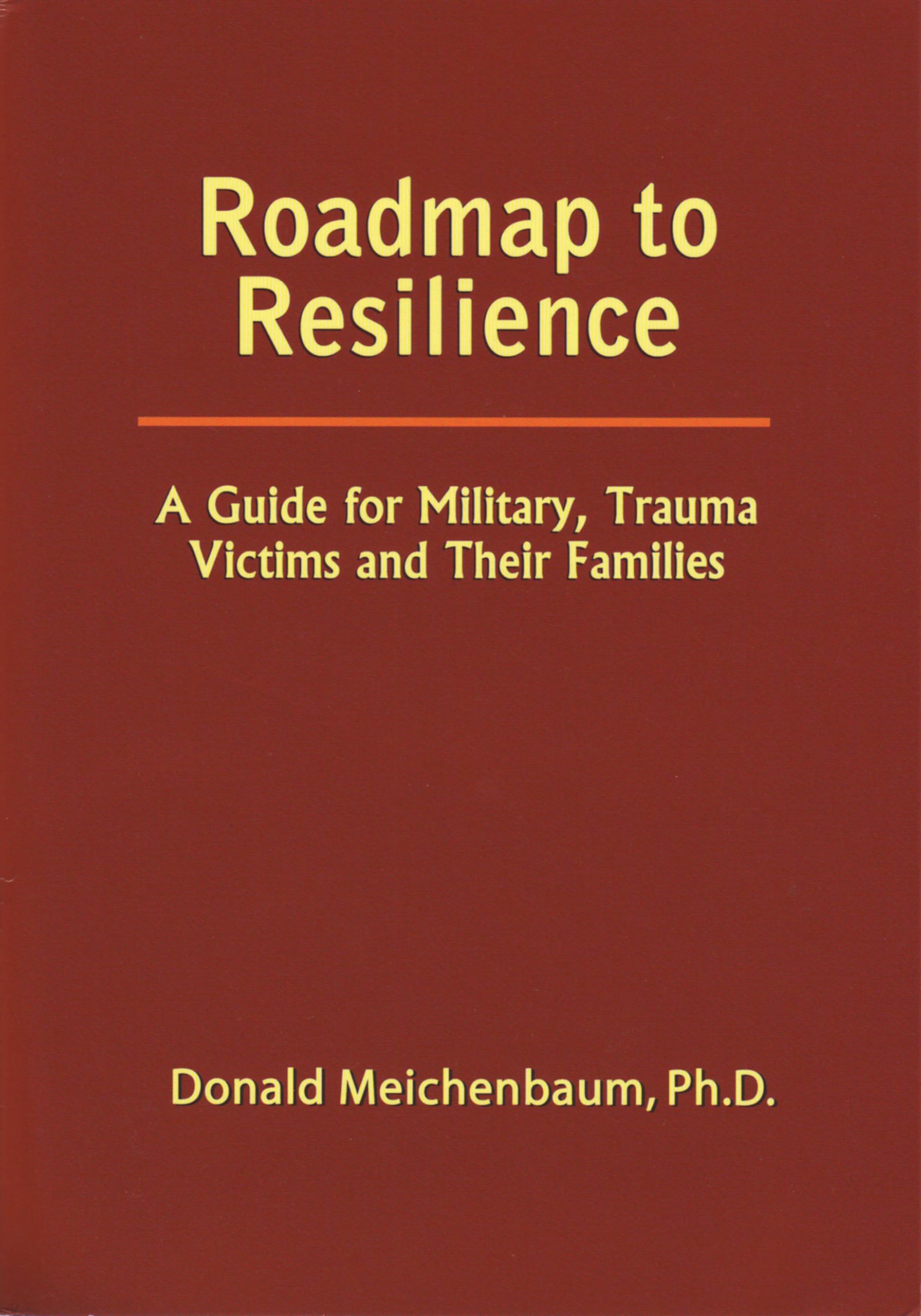 Roadmap to Resilience: A Guide for Military Trauma Victims and Their Families