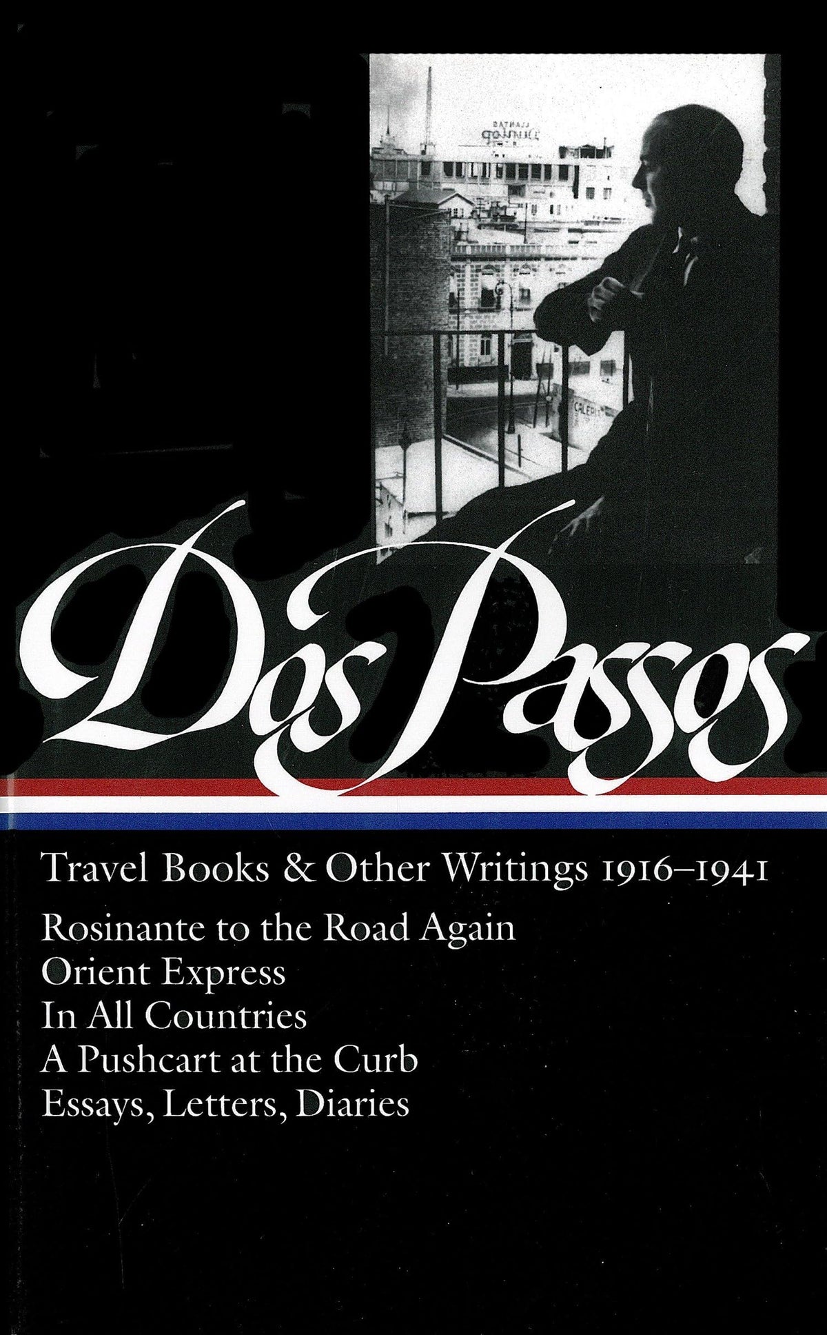 John Dos Passos: Travel Books & Other Writings 1916-1941 (LOA #143): Rosinante to the Road Again / Orient Express / In All Countries / A Pushcart at ... (Library of America John Dos Passos Edition)