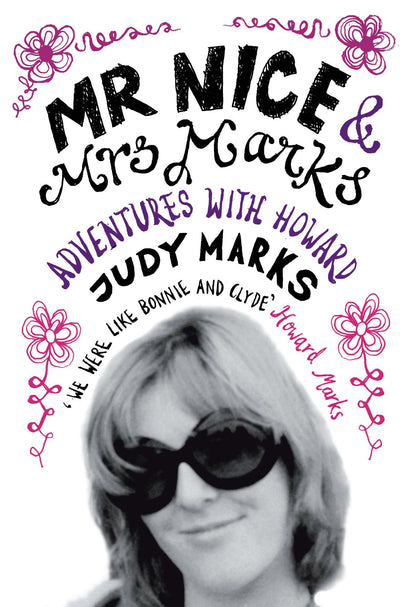 Mr Nice & Mrs Marks: Adventures with Howard