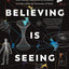Believing Is Seeing: A Physicist Explains How Science Shattered His Atheism and Revealed the Necessity of Faith