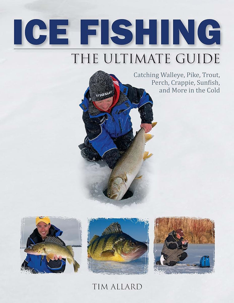 Ice Fishing: The Ultimate Guide (Heliconia Press) Fundamentals, Techniques, and Gear for Catching Walleye, Pike, Trout, Perch, Crappie, Sunfish, and More; Includes Rod, Reel, Line, & Lure Selection