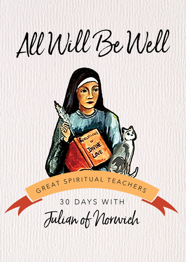 All Will Be Well: 30 Days with Julian of Norwich (Great Spiritual Teachers)