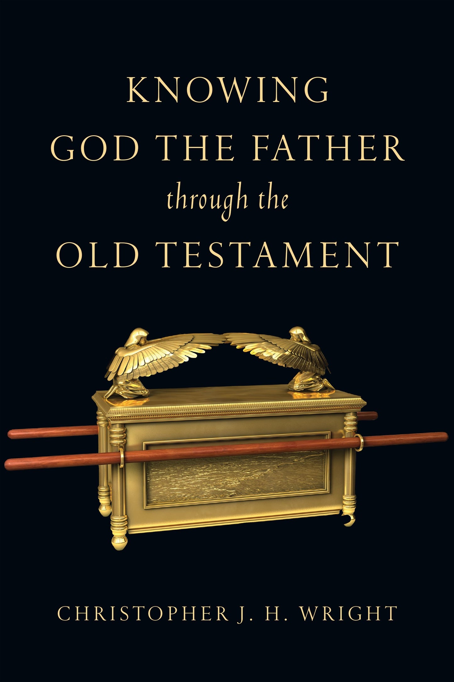 Knowing God the Father Through the Old Testament (Knowing Go