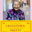 Chinatown Pretty: Fashion and Wisdom from Chinatowns Most Stylish Seniors