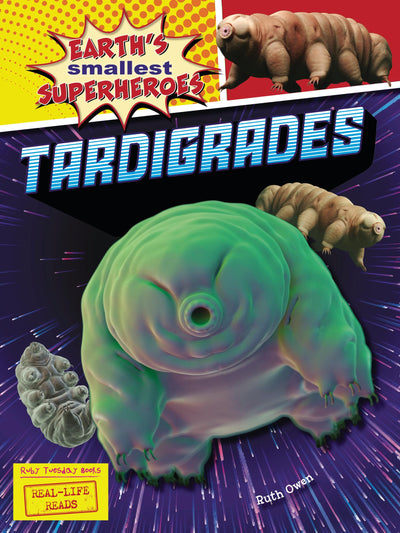 Tardigrades (Earth's Smallest Superheroes (Real-Life Reads))