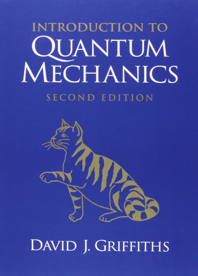 Introduction to Quantum Mechanics (2nd Edition) by Griffiths