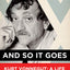 And So It Goes: Kurt Vonnegut: A Life by Shields, Charles J.