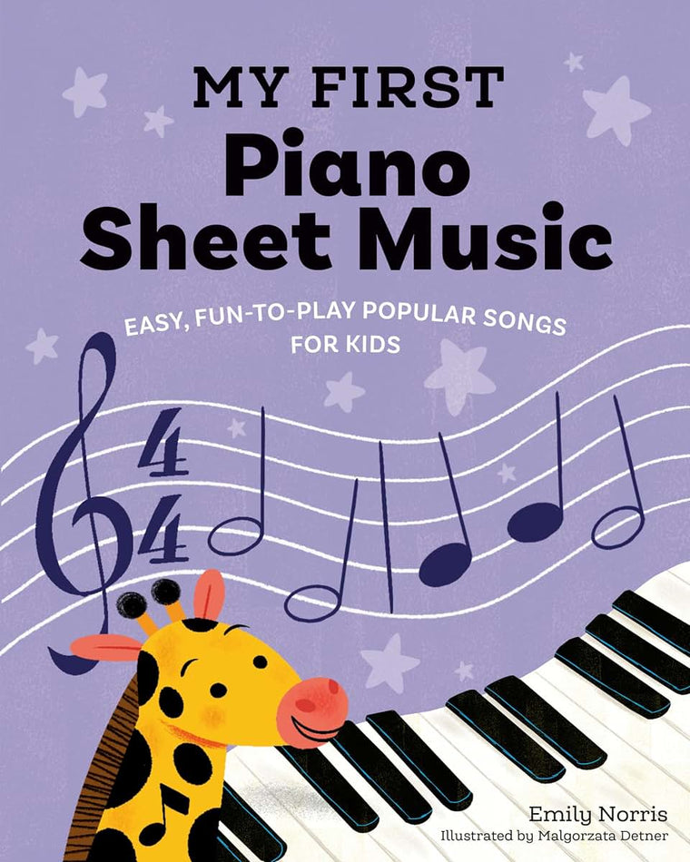 My First Piano Sheet Music: Easy, Fun-to-Play Popular Songs for Kids (My First Piano Books)