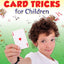Easy-to-Do Card Tricks for Children (Become a Magician)