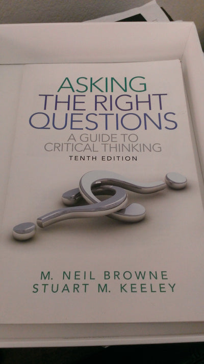 Asking the Right Questions: A Guide to Critical Thinking