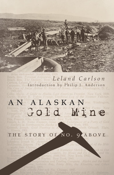 An Alaskan Gold Mine: The Story of No. 9 Above
