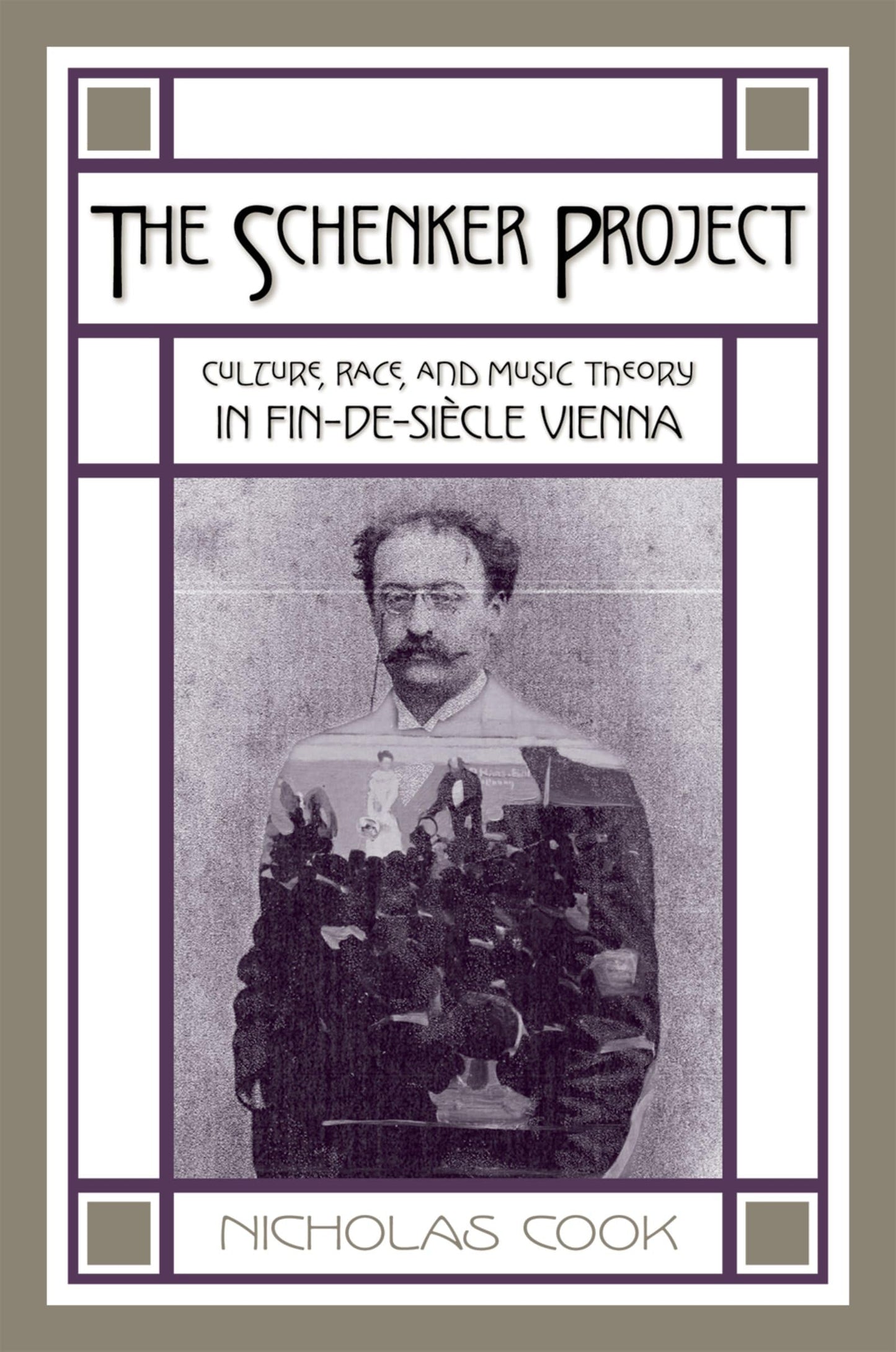 The Schenker Project: Culture, Race, and Music Theory in Fin-de-sicle Vienna