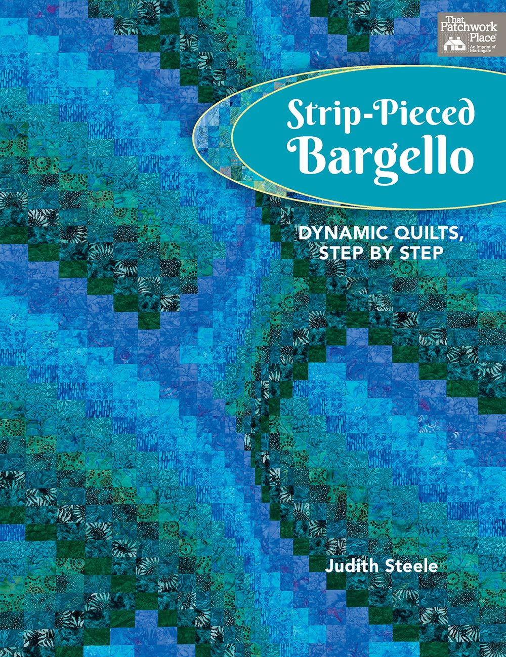 Strip-Pieced Bargello: Dynamic Quilts, Step by Step