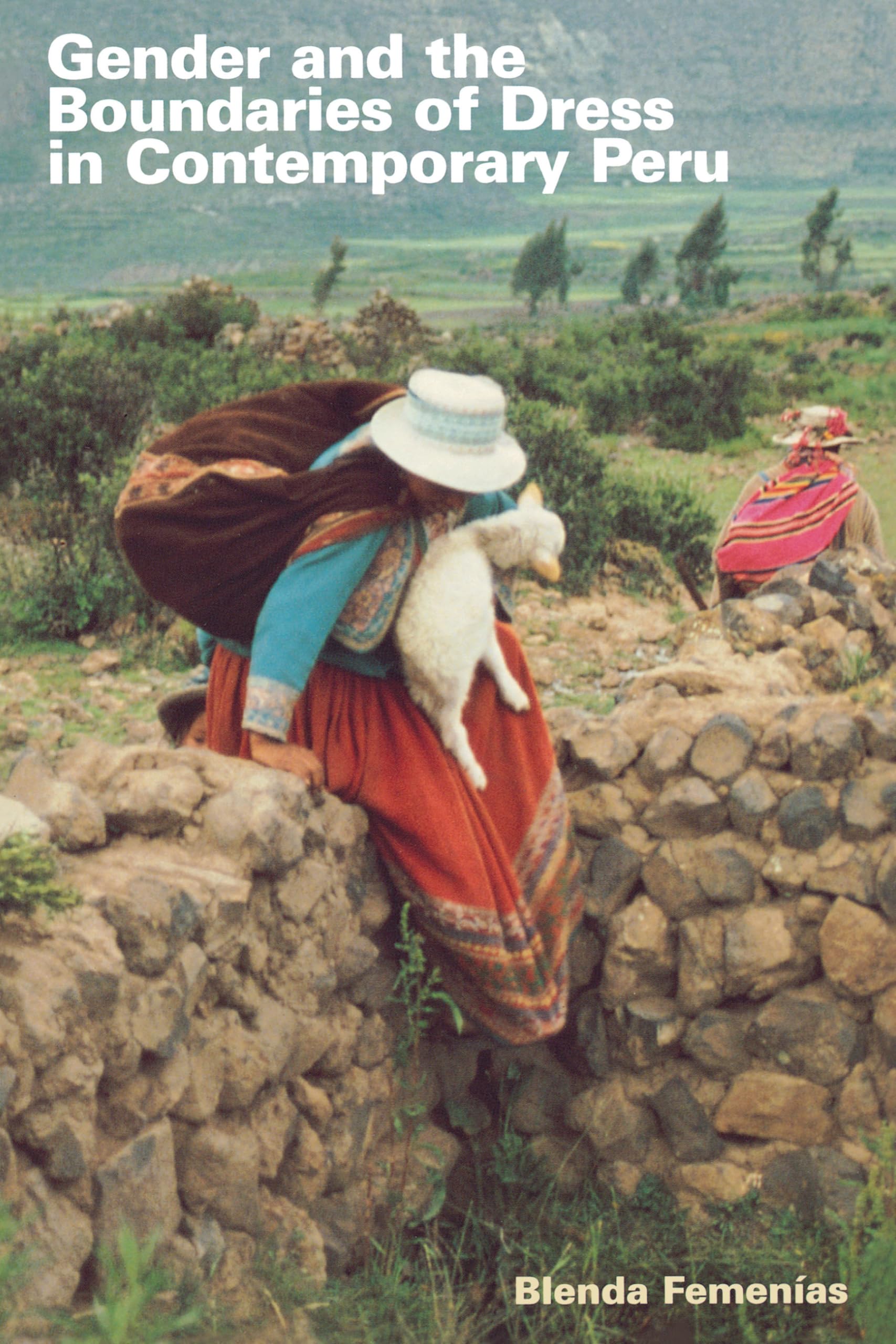 Gender and the Boundaries of Dress in Contemporary Peru (Louann Atkins Temple Women & Culture Series)