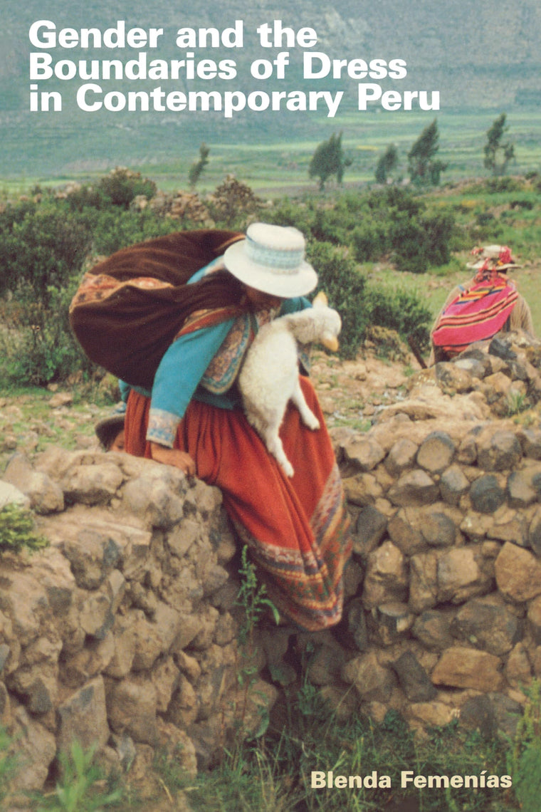 Gender and the Boundaries of Dress in Contemporary Peru (Louann Atkins Temple Women & Culture Series)