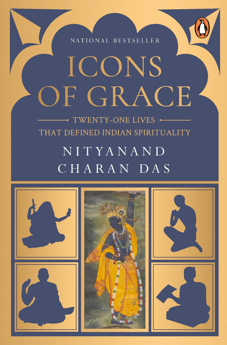 Icons of Grace: Twenty-one Lives that Defined Indian Spirituality