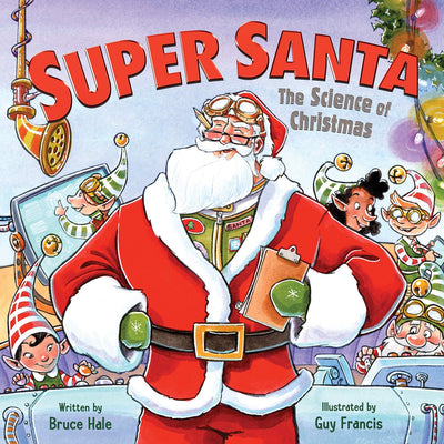 Super Santa: The Science of Christmas: Great for Holiday and Christmas Reading or Gifting
