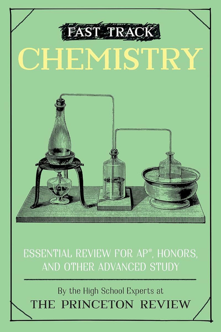 Fast Track: Chemistry: Essential Review for AP, Honors, and Other Advanced Study (High School Subject Review)