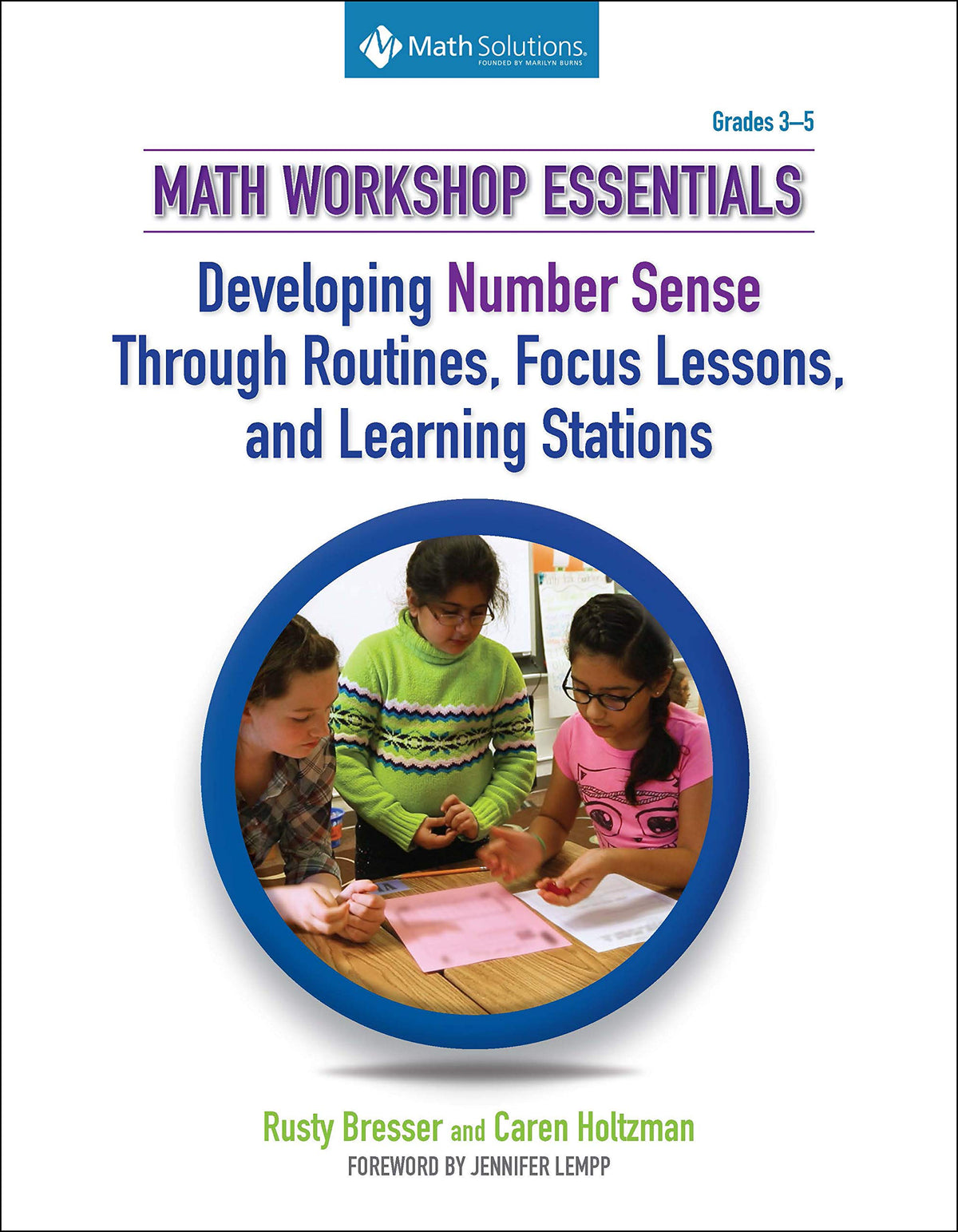 Math Workshop Essentials: Developing Number Sense Through Routines, Focus Lessons, and Learning Stations