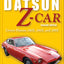 How to Restore Your Datsun Z-Car, Second Edition: Covers Datsun 240Z, 260Z, and 280Z